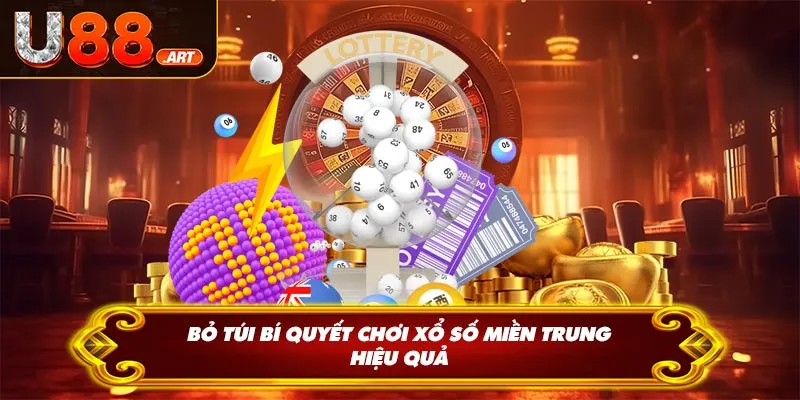 Bỏ túi bí quyết chơi xổ số miền Trung hiệu quả